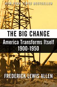 The Big Change America Transforms Itself, 1900-1950