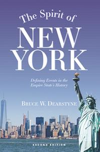 The Spirit of New York  Defining Events in the Empire State’s History, 2nd Edition