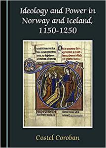 Ideology and Power in Norway and Iceland, 1150-1250