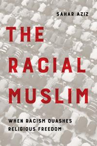 The Racial Muslim  When Racism Quashes Religious Freedom