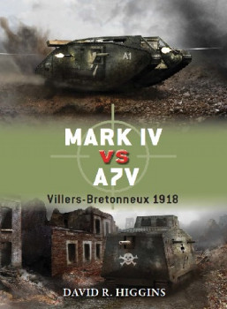 Mark IV Vs A7V: Villers-Bretonneux 1918 (Osprey Duel 49)