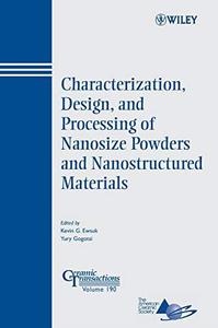 Characterization, Design, and Processing of Nanosize Powders and Nanostructured Materials Ceramic Transactions Series, Volume