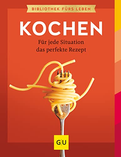 Cover: Nicole Just  -  Kochen: Für jede Situation das perfekte Rezept (Gu Grundkochbücher)