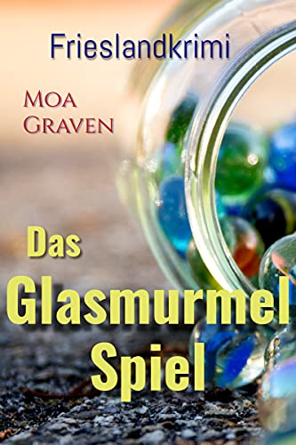 Cover: Graven, Moa  -  Das Glasmurmelspiel (Joachim Stein in Friesland 12)