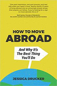 How To Move Abroad And Why It's The Best Thing You'll Do