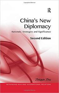 China's New Diplomacy Rationale, Strategies and Significance  Ed 2