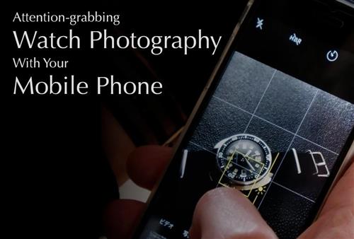 Attention-grabbing Watch Photography With Your Mobile Phone