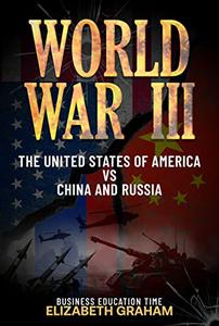 World War III The United States Of America Vs China And Russia