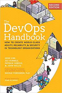 The DevOps Handbook How to Create World-Class Agility, Reliability, & Security in Technology Organizations