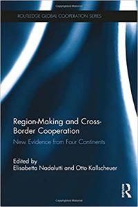 Region-Making and Cross-Border Cooperation New Evidence from Four Continents