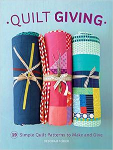 Quilt Giving 19 Simple Quilt Patterns to Make and Give