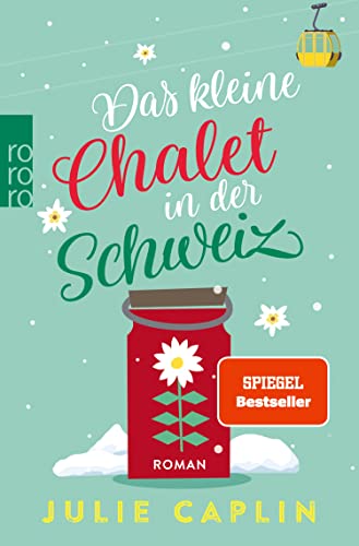 Cover: Julie Caplin  -  Das kleine Chalet in der Schweiz