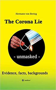 The Corona Lie - unmasked Evidence, facts, backgrounds