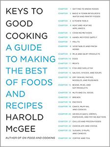 Keys to Good Cooking A Guide to Making the Best of Foods and Recipes