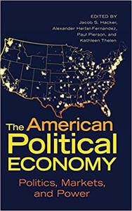 The American Political Economy Politics, Markets, and Power