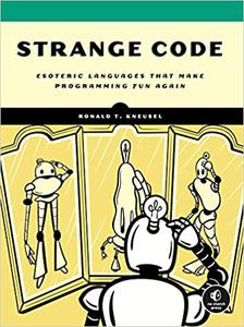 Strange Code Esoteric Languages That Make Programming Fun Again