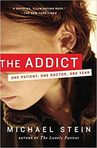 The Addict One Patient, One Doctor, One Year