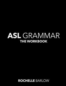 ASL Grammar The Workbook