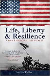 Life, Liberty & Resilience A Man's War On Three Fronts