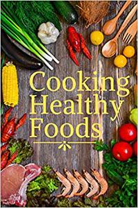 Cooking Healthy Foods Cooking Ideas & Advice that Make You Look Like a Master Chef In Your Kitchen