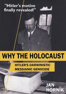 Why the Holocaust Hitler's Darwinistic Messianic Genocide