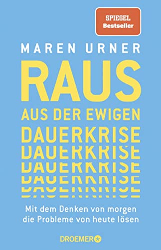 Cover: Maren Urner  -  Raus aus der ewigen Dauerkrise Mit dem Denken von morgen die Probleme von heute lösen
