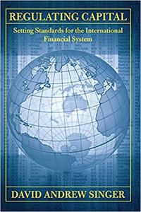 Regulating Capital Setting Standards for the International Financial System