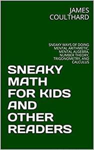 SNEAKY MATH FOR KIDS AND OTHER READERS