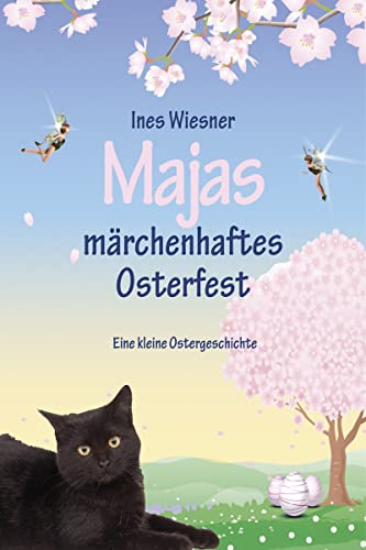 Cover: Ines Wiesner  -  Majas märchenhaftes Osterfest Eine kleine Ostergeschichte