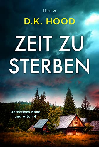 Cover: D K  Hood  -  Zeit zu sterben: Thriller (Detectives Kane und Alton 4)