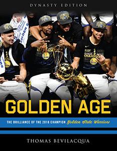 Golden Age The Brilliance of the 2018 Champion Golden State Warriors