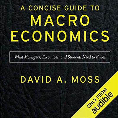 A Concise Guide to Macroeconomics What Managers, Executives, and Students Need to Know, 2nd Edition (Audiobook)
