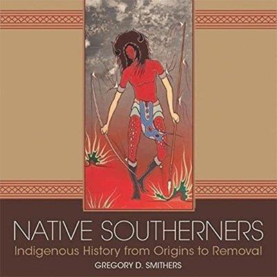 Native Southerners Indigenous History from Origins to Removal (Audiobook)
