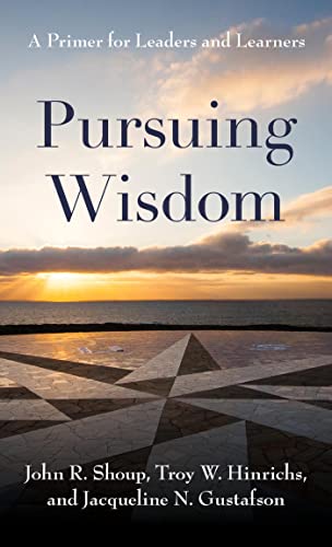 Pursuing Wisdom A Primer for Leaders and Learners