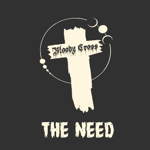 Bloody Cross - The Need (2022)
