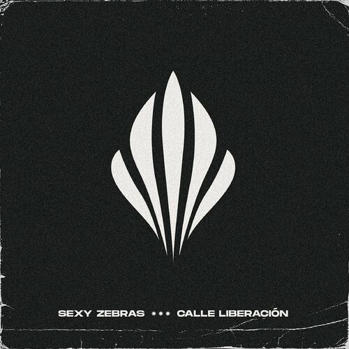 Sexy Zebras - Calle Liberacion (2022)