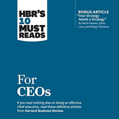 HBR’s 10 Must Reads for CEOs [Audiobook]