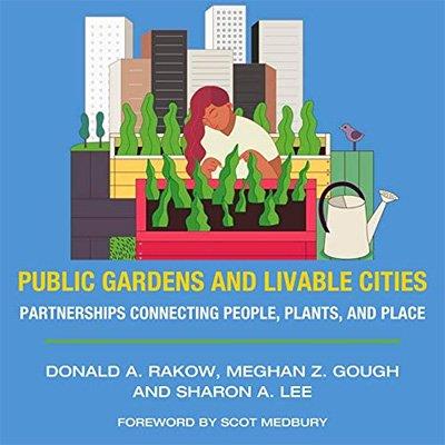 Public Gardens and Livable Cities Partnerships Connecting People, Plants, and Place (Audiobook)