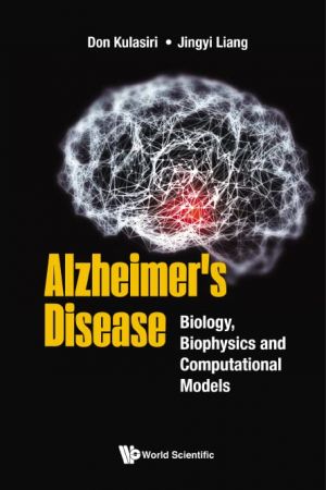 Alzheimer's Disease Biology, Biophysics And Computational Models
