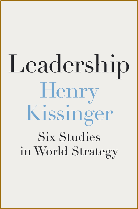 Leadership - Six Studies in World Strategy 7512b2e11646a7fb63d47eb1257f09a6