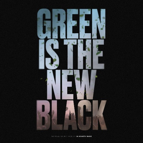 VA - In Hearts Wake - Green Is The New Black (Official Soundtrack) (2022) (MP3)