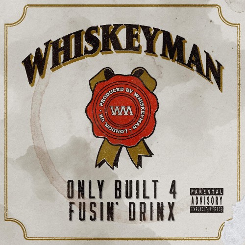 Whiskeyman - Only Built 4 Fusin' Drinx (2022)