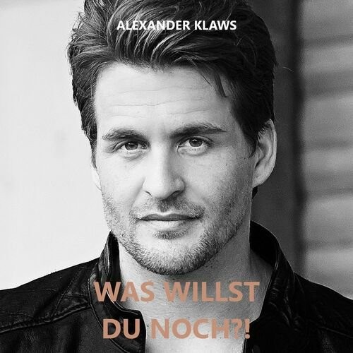 VA - Alexander Klaws - Was Willst Du Noch?! (2022) (MP3)