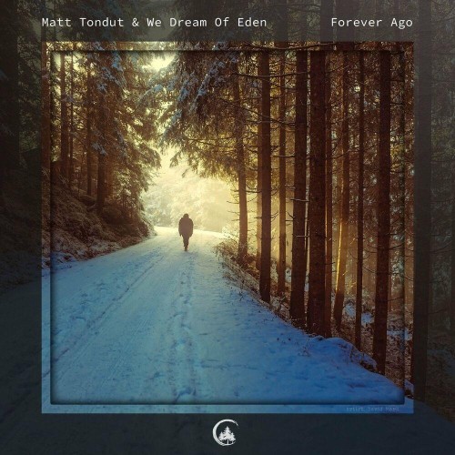 Matt Tondut & We Dream Of Eden - Forever Ago (2022)
