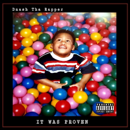 Dnash Tha Rapper - It Was Proven (2022)