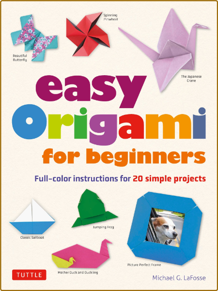 Easy Origami for Everyone - Full-Color Instructions for 20 Simple Projects 4a9580cd6cb423671455a7bfaeddc64d