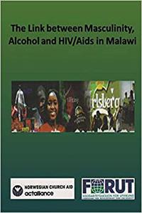 The Link between Masculinity, Alcohol and HIVAids in Malawi