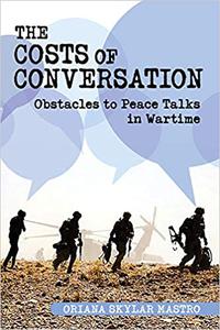 The Costs of Conversation Obstacles to Peace Talks in Wartime