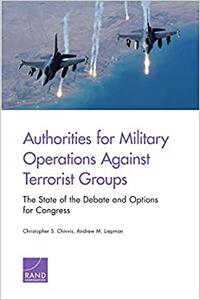 Authorities for Military Operations Against Terrorist Groups The State of the Debate and Options for Congress
