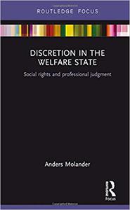 Discretion in the Welfare State Social Rights and Professional Judgment